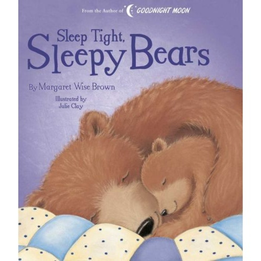 Sleep Tight, Sleepy Bears (Margaret Wise Brown Classics)